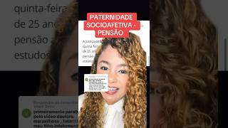 PATERNIDADE SOCIOAFETIVA  PENSÃO ‼️ direito familia [upl. by Hyo]