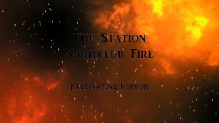 The Station Nightclub Fire  A Short Documentary  Fascinating Horror [upl. by Gibb685]