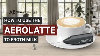 How To Use the AeroLatte To Froth Milk [upl. by Hanoy345]