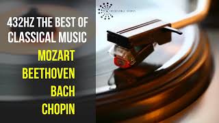 Best Classical Music 432Hz 》Mozart • Beethoven • Bach • Chopin 》Piano Violin amp Orchestral [upl. by Kaehpos702]